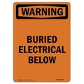 Signmission Safety Sign, OSHA WARNING, 10" Height, Aluminum, Buried Electrical Below, Portrait OS-WS-A-710-V-13003